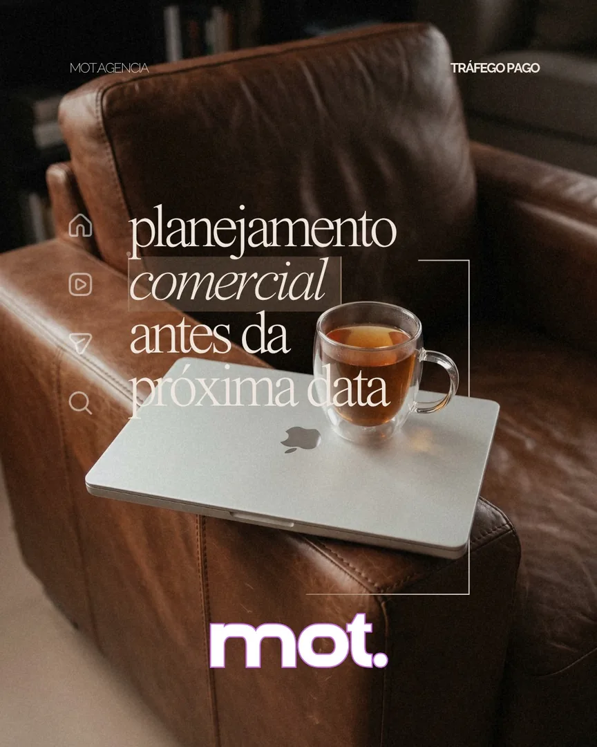 Post da MOT: planejamento comercial antes da próxima data. Tráfego pago.